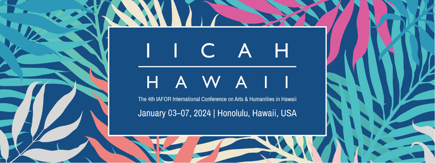 The IAFOR International Conference on Arts & Humanities in Hawaii (IICAH)